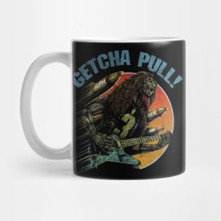 "GETCHA PULL" Mug